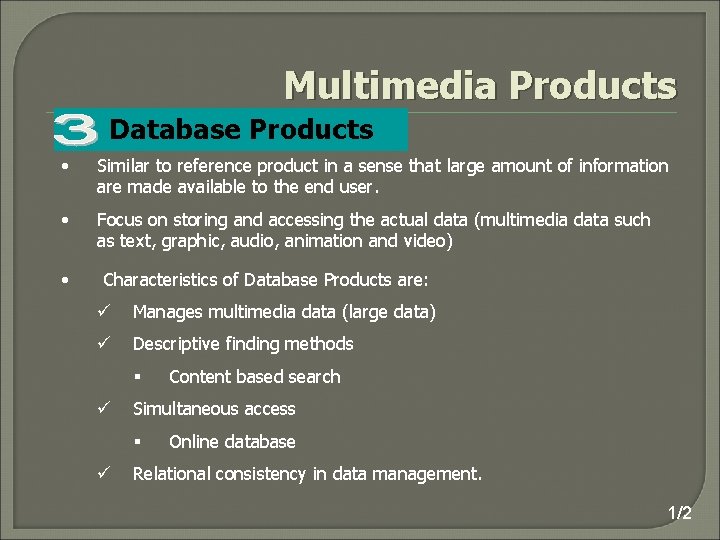 Multimedia Products Database Products • Similar to reference product in a sense that large