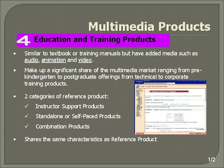 Multimedia Products Education and Training Products • Similar to textbook or training manuals but
