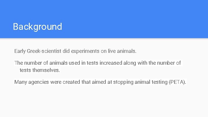 Background Early Greek-scientist did experiments on live animals. The number of animals used in