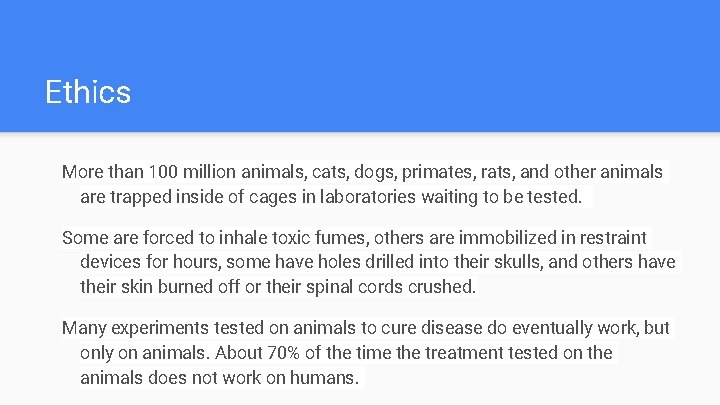 Ethics More than 100 million animals, cats, dogs, primates, rats, and other animals are