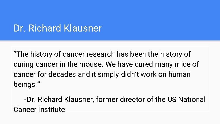 Dr. Richard Klausner “The history of cancer research has been the history of curing