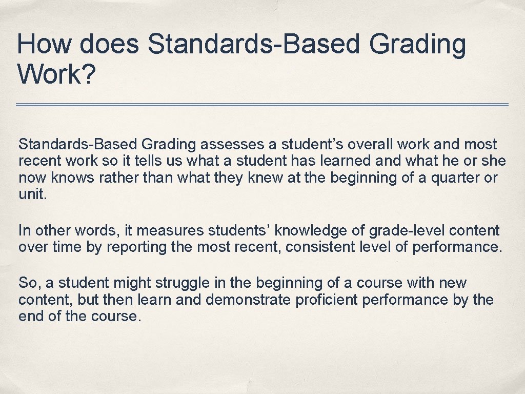 How does Standards-Based Grading Work? Standards-Based Grading assesses a student’s overall work and most