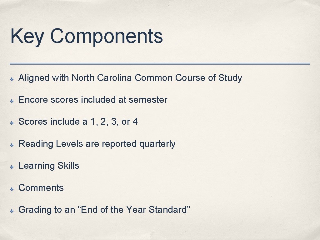 Key Components ✤ Aligned with North Carolina Common Course of Study ✤ Encore scores