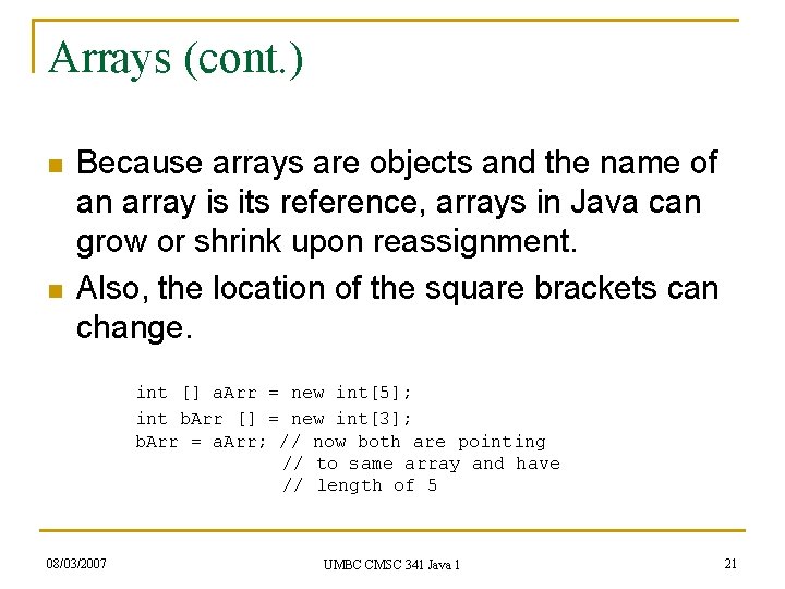Arrays (cont. ) n n Because arrays are objects and the name of an