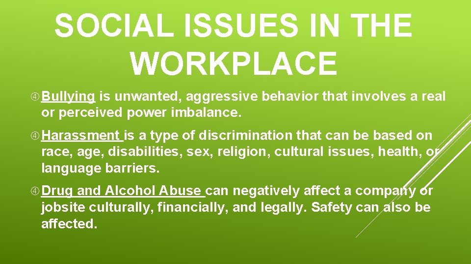 SOCIAL ISSUES IN THE WORKPLACE Bullying is unwanted, aggressive behavior that involves a real