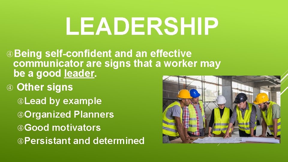 LEADERSHIP Being self-confident and an effective communicator are signs that a worker may be