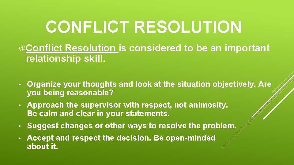 CONFLICT RESOLUTION Conflict Resolution is considered to be an important relationship skill. • Organize