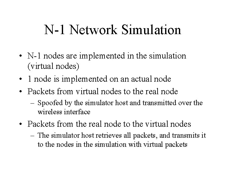 N-1 Network Simulation • N-1 nodes are implemented in the simulation (virtual nodes) •