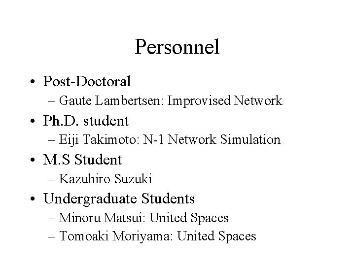 Personnel • Post-Doctoral – Gaute Lambertsen: Improvised Network • Ph. D. student – Eiji