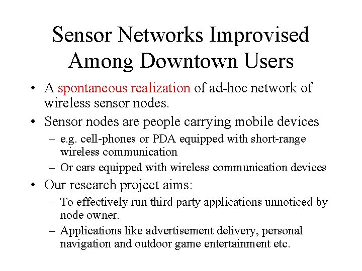 Sensor Networks Improvised Among Downtown Users • A spontaneous realization of ad-hoc network of