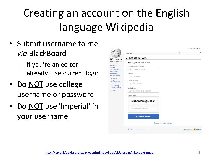 Creating an account on the English language Wikipedia • Submit username to me via Creating an account on the English language Wikipedia • Submit username to me via
