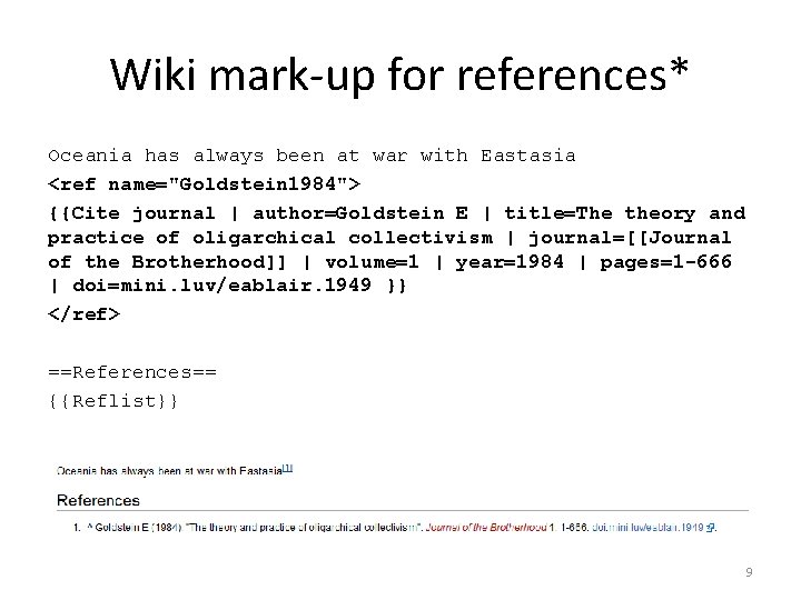 Wiki mark-up for references* Oceania has always been at war with Eastasia <ref name="Goldstein Wiki mark-up for references* Oceania has always been at war with Eastasia <ref name="Goldstein