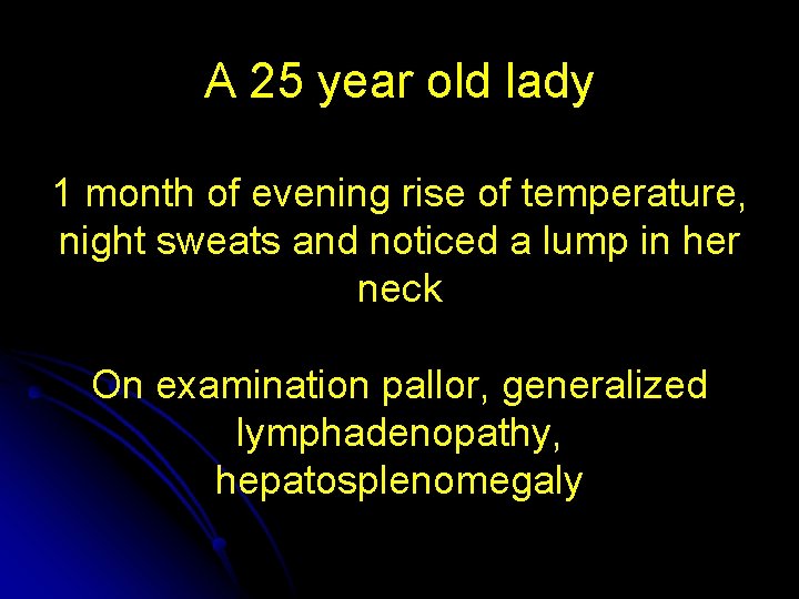 A 25 year old lady 1 month of evening rise of temperature, night sweats