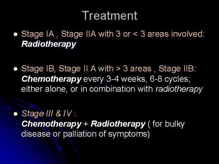 Treatment l Stage IA , Stage IIA with 3 or < 3 areas involved: