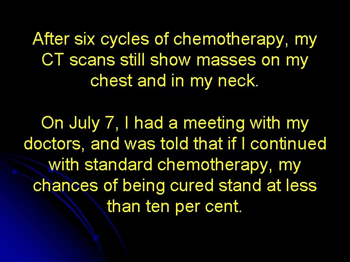 After six cycles of chemotherapy, my CT scans still show masses on my chest
