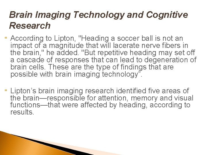 Brain Imaging Technology and Cognitive Research According to Lipton, "Heading a soccer ball is
