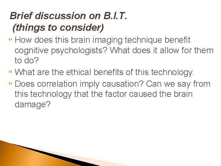 Brief discussion on B. I. T. (things to consider) How does this brain imaging