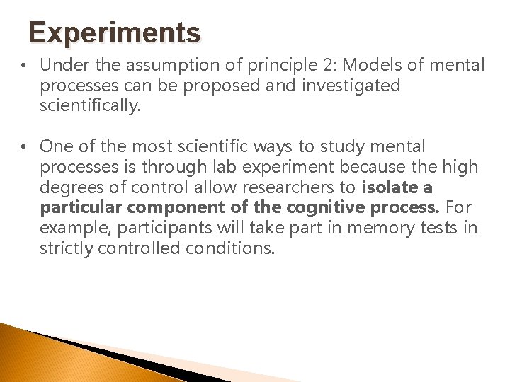 Experiments • Under the assumption of principle 2: Models of mental processes can be