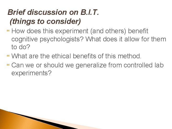 Brief discussion on B. I. T. (things to consider) How does this experiment (and