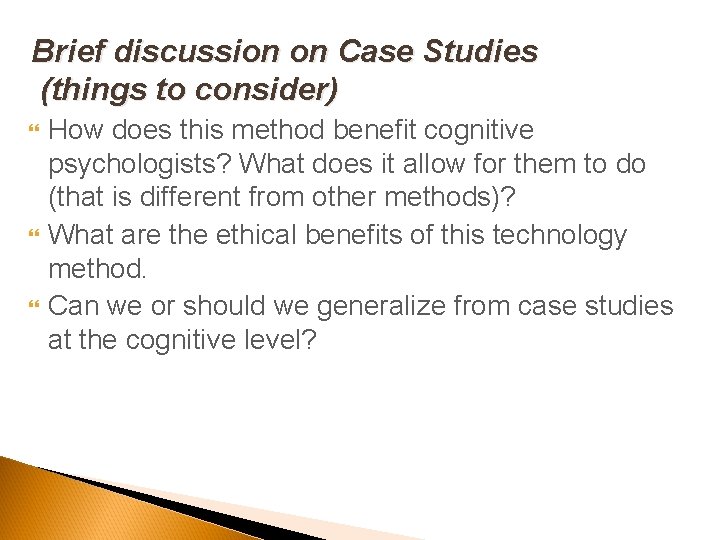 Brief discussion on Case Studies (things to consider) How does this method benefit cognitive