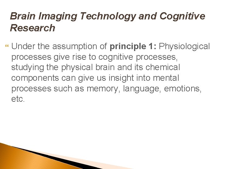 Brain Imaging Technology and Cognitive Research Under the assumption of principle 1: Physiological processes