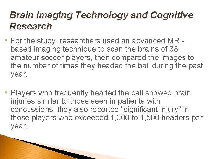 Brain Imaging Technology and Cognitive Research For the study, researchers used an advanced MRIbased