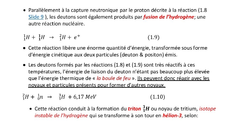 · Cette réaction libère une énorme quantité d’énergie, transformée sous forme d’énergie cinétique aux