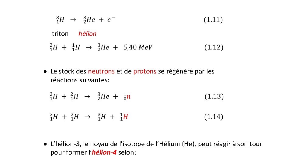 triton hélion · Le stock des neutrons et de protons se régénère par les