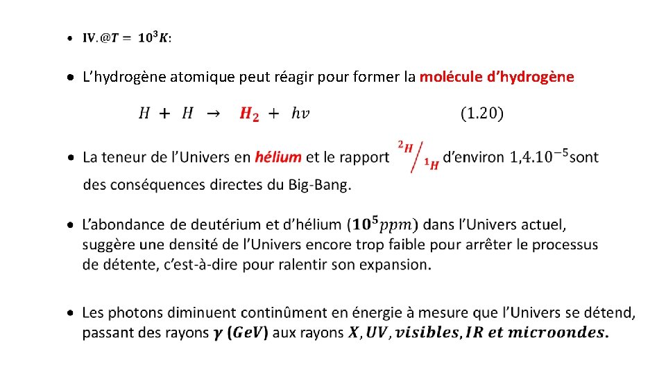 · L’hydrogène atomique peut réagir pour former la molécule d’hydrogène 