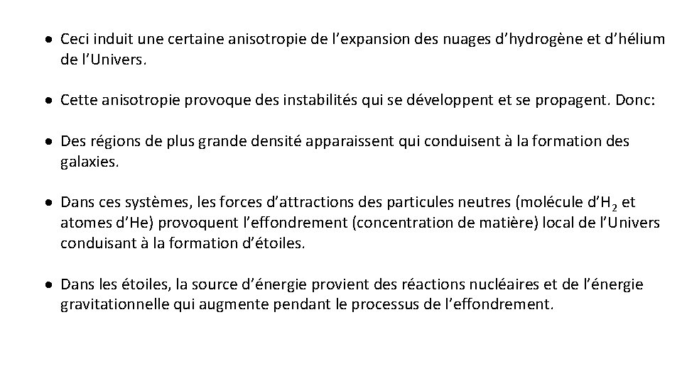 · Ceci induit une certaine anisotropie de l’expansion des nuages d’hydrogène et d’hélium de