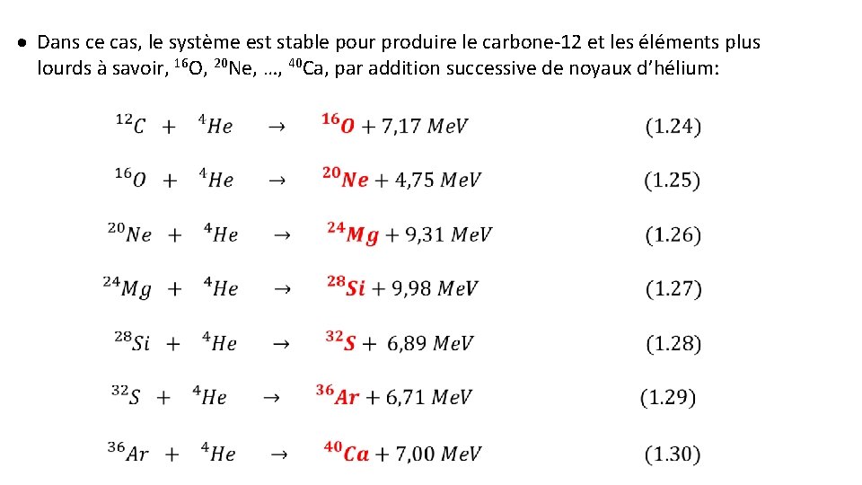 · Dans ce cas, le système est stable pour produire le carbone-12 et les