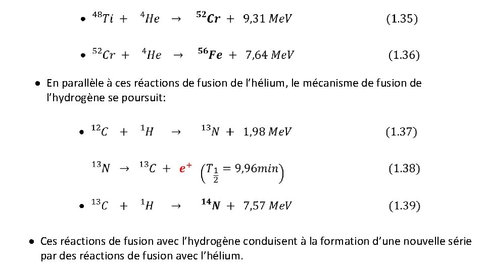 · En parallèle à ces réactions de fusion de l’hélium, le mécanisme de fusion