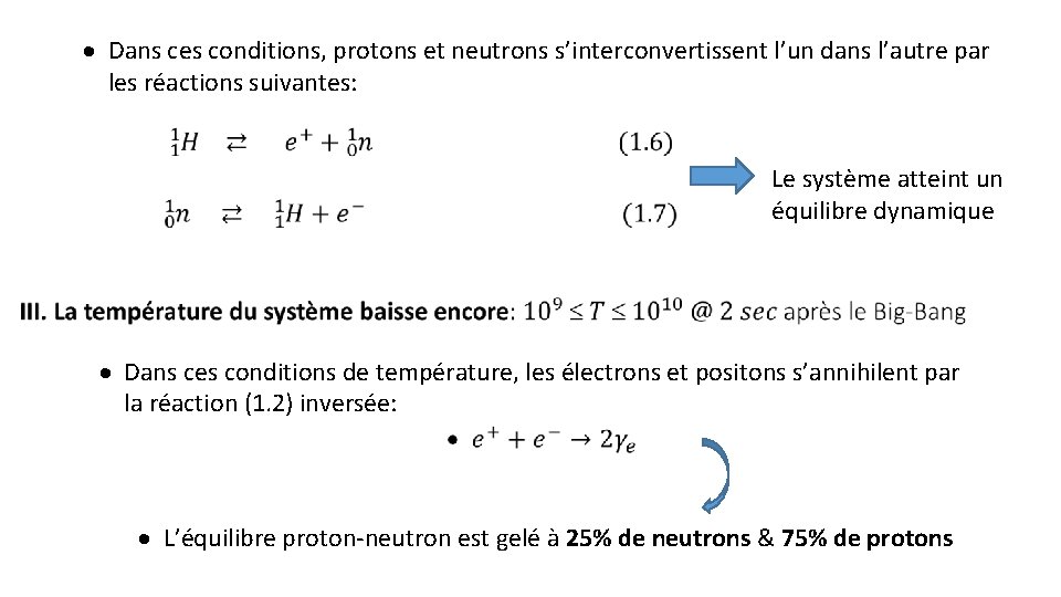 · Dans ces conditions, protons et neutrons s’interconvertissent l’un dans l’autre par les réactions