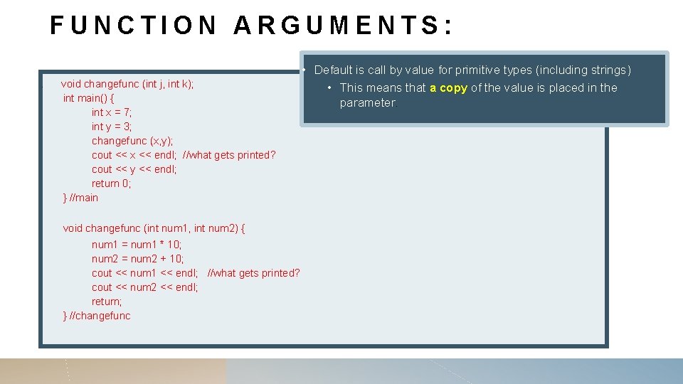 FUNCTION ARGUMENTS: . void changefunc (int j, int k); int main() { int x FUNCTION ARGUMENTS: . void changefunc (int j, int k); int main() { int x