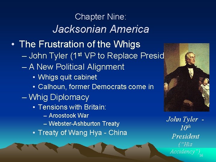 Chapter Nine: Jacksonian America • The Frustration of the Whigs – John Tyler (1