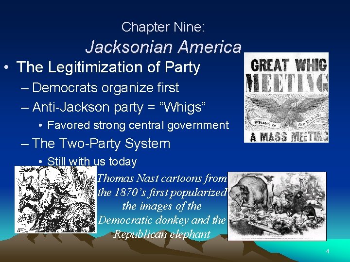 Chapter Nine: Jacksonian America • The Legitimization of Party – Democrats organize first –
