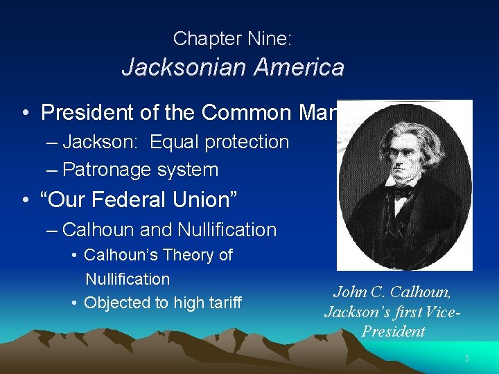 Chapter Nine: Jacksonian America • President of the Common Man – Jackson: Equal protection