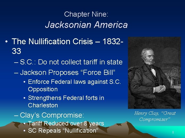 Chapter Nine: Jacksonian America • The Nullification Crisis – 183233 – S. C. :