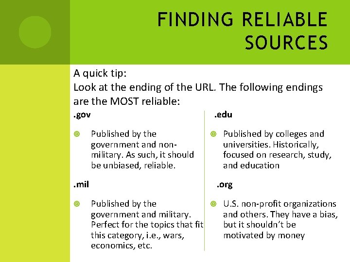 FINDING RELIABLE SOURCES A quick tip: Look at the ending of the URL. The