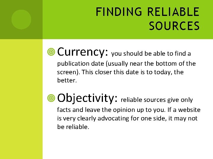 FINDING RELIABLE SOURCES Currency: you should be able to find a publication date (usually