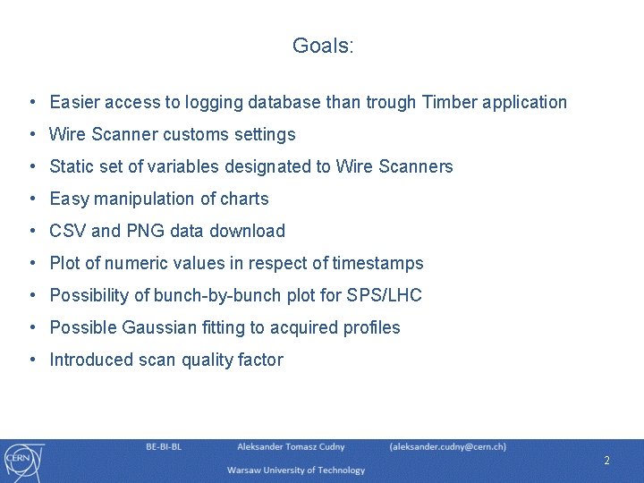 Goals: • Easier access to logging database than trough Timber application • Wire Scanner