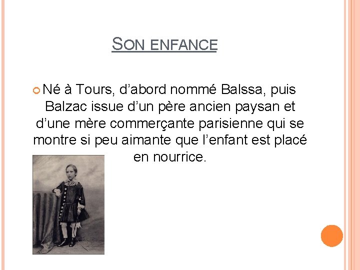 SON ENFANCE Né à Tours, d’abord nommé Balssa, puis Balzac issue d’un père ancien