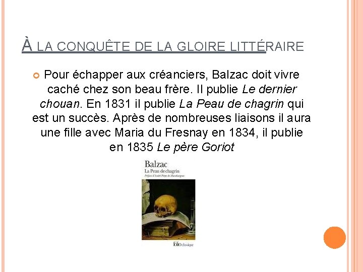 À LA CONQUÊTE DE LA GLOIRE LITTÉRAIRE Pour échapper aux créanciers, Balzac doit vivre