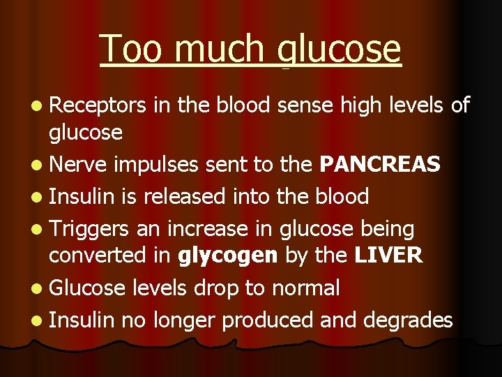 Too much glucose l Receptors in the blood sense high levels of glucose l