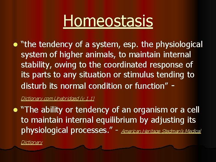 Homeostasis l “the tendency of a system, esp. the physiological system of higher animals,