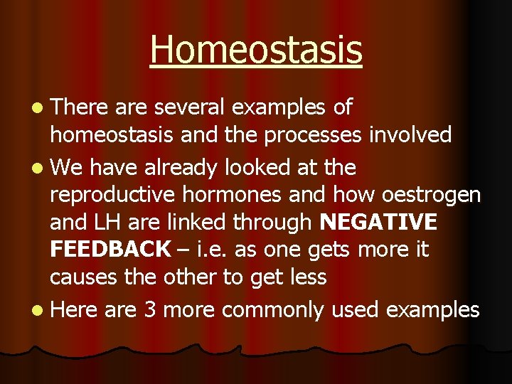 Homeostasis l There are several examples of homeostasis and the processes involved l We