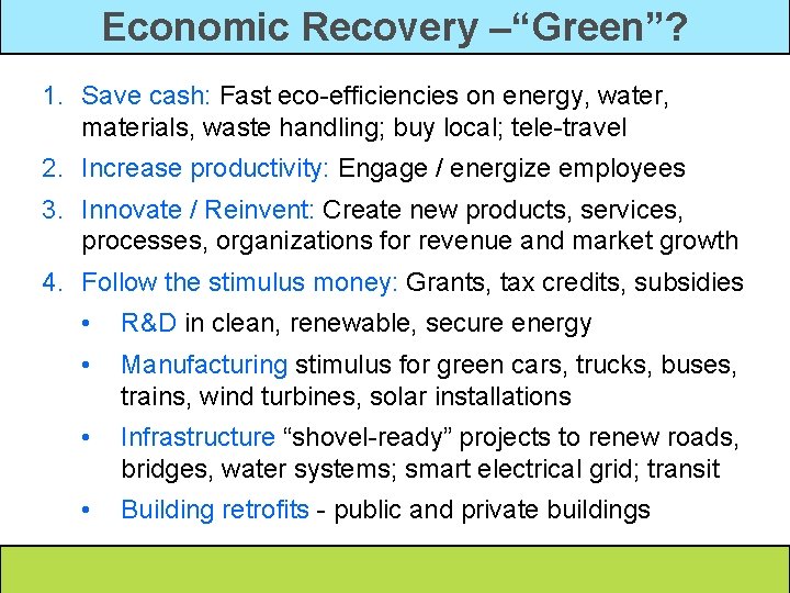 Economic Recovery –“Green”? 1. Save cash: Fast eco-efficiencies on energy, water, materials, waste handling;
