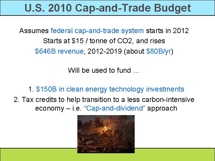 U. S. 2010 Cap-and-Trade Budget Assumes federal cap-and-trade system starts in 2012 Starts at