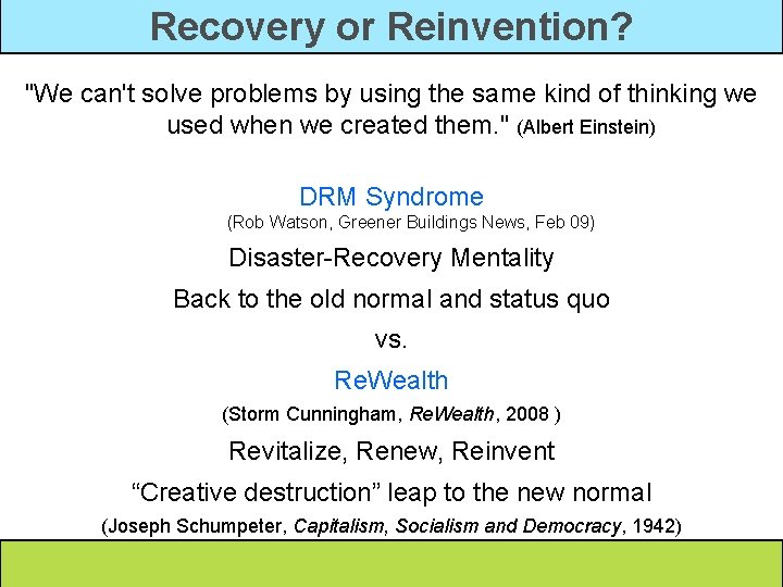 Recovery or Reinvention? "We can't solve problems by using the same kind of thinking