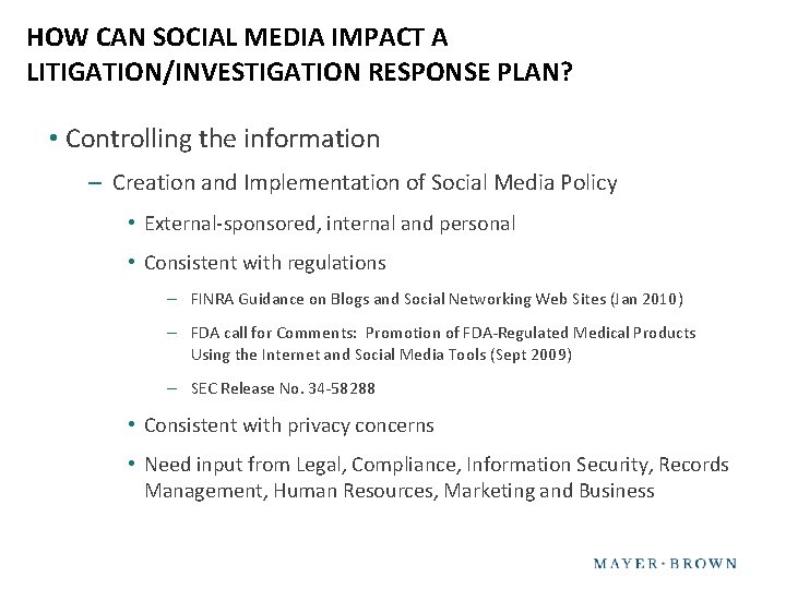 HOW CAN SOCIAL MEDIA IMPACT A LITIGATION/INVESTIGATION RESPONSE PLAN? • Controlling the information –